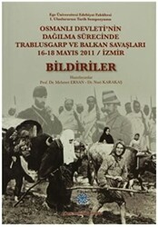 Osmanlı Devleti`nin Dağılma Sürecinde Trablusgarp ve Balkan Savaşları - Bildiriler - Türk Tarih Kurumu Yayınları