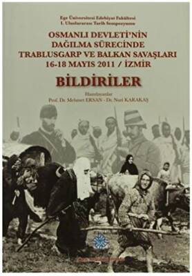 Osmanlı Devleti`nin Dağılma Sürecinde Trablusgarp ve Balkan Savaşları - Bildiriler - 1