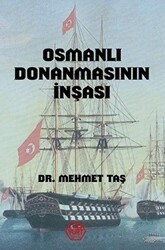 Osmanlı Donanmasının İnşası 18. Yüzyıl - Atayurt Yayınevi