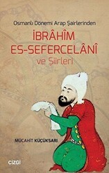 Osmanlı Dönemi Arap Şairlerinden İbrahim Es-Sefercelani ve Şiirleri - Çizgi Kitabevi Yayınları