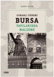 Osmanlı Dönemi Bursa Yapılarında Malzeme - Çizgi Kitabevi Yayınları