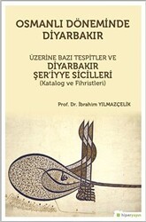 Osmanlı Döneminde Diyarbakır Üzerine Bazı Tespitler ve Diyarbakır Şer’iyye Sicilleri Katalog ve Fihristleri - Hiperlink Yayınları