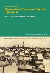 Osmanlı Döneminde Diyarbekir`de Toplumsal İlişkiler 1870-1915 - İstanbul Bilgi Üniversitesi Yayınları