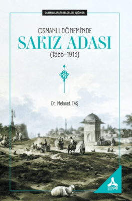 Osmanlı Dönemi’nde Sakız Adası 1566 - 1913 - 1