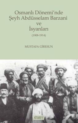 Osmanlı Dönemi’nde Şeyh Abdüsselam Barzani ve İsyanları - 1