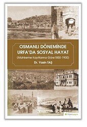 Osmanlı Döneminde Urfa`da Sosyal Hayat - Hiperlink Yayınları
