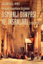 Osmanlı Dünyası ve İnsanları 1530-1699 - İletişim Yayınevi