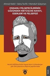Osmanlı Felsefecilerinin Gözünden Nietzsche Hayatı Eserleri ve Felsefesi - Dorlion Yayınları