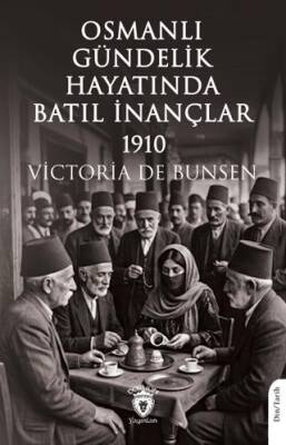 Osmanlı Gündelik Hayatında Batıl İnançlar - 1910 - 1