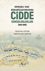 Osmanlı Hac Organizasyonunda Cidde Konsoloslukları 1840-1916 - Aktif Yayınevi