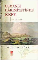 Osmanlı Hakimiyetinde Kefe 1475-1600 - Bilge Kültür Sanat