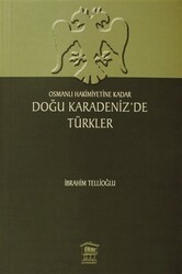 Osmanlı Hakimiyetine Kadar Doğu Karadeniz’de Türkler - Serander Yayınları