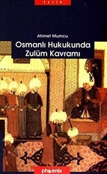 Osmanlı Hukukunda Zulüm Kavramı - Phoenix Yayınevi