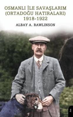 Osmanlı ile Savaşlarım Ortadoğu Hatıraları 1918-1922 - 1