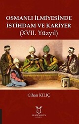 Osmanlı İlmiyesinde İstihdam ve Kariyer 17. Yüzyıl - Akademisyen Kitabevi