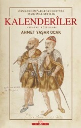 Osmanlı İmparatorluğu`nda Marjinal Sufilik: Kalenderiler - Timaş Tarih