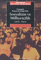 Osmanlı İmparatorluğu’nda Sosyalizm ve Milliyetçilik 1876-1923 - İletişim Yayınevi