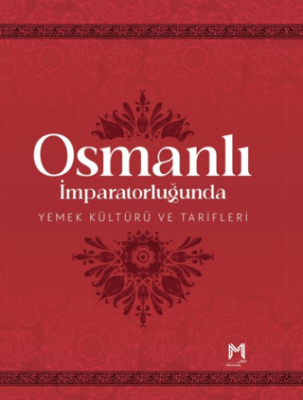 Osmanlı İmparatorluğunda Yemek Kültürü ve Tarifleri Resimli Kuşe Kağıt - 1
