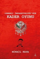 Osmanlı İmparatorluğu`nun Kader Oyunu - Odessa Yayınevi