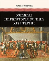 Osmanlı İmparatorluğunun Kısa Tarihi - Alfa Yayınları