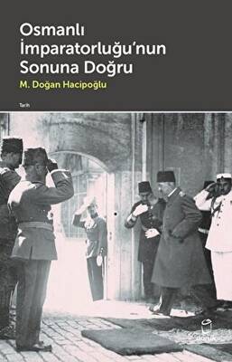 Osmanlı İmparatorluğu`nun Sonuna Doğru - 1