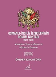Osmanlı - İngiliz İlişkilerinin Dönüm Noktası 1911 - 1914 - 2. Cilt - Boğaziçi Yayınları