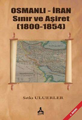 Osmanlı - İran Sınır ve Aşiret 1800 - 1854 - 1