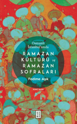 Osmanlı İstanbul’unda Ramazan Kültürü ve Ramazan Sofraları - 1