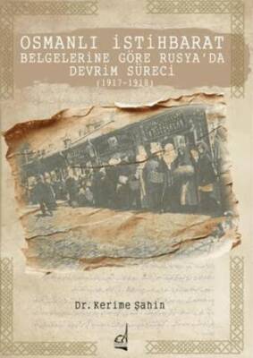 Osmanlı İstihbarat Belgelerine Göre Rusya’da Devrim Süreci 1917-1918 - 1