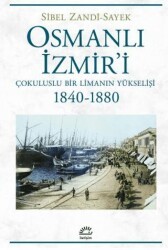 Osmanlı İzmir`i - Çokuluslu Bir Limanın Yükselişi 1840-1880 - İletişim Yayınevi