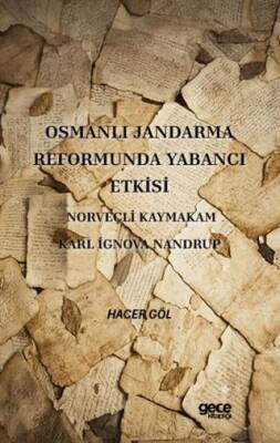Osmanlı Jandarma Reformunda Yabancı Etkisi Norveçli Kaymakam Karl İgnova Nandrup - 1
