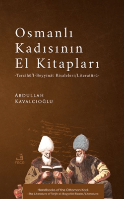 Osmanlı Kadısının El Kitapları -Tercîhü’l-Beyyinât Risaleleri-Literatürü- - 1