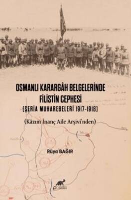 Osmanlı Karargah Belgelerinde Filistin Cephesi Şeria Muharebeleri 1917-1918 - 1
