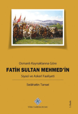 Osmanlı Kaynaklarına Göre Fatih Sultan Mehmed’in Siyasi ve Askeri Faaliyeti - 1