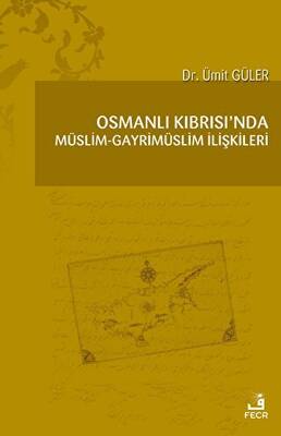 Osmanlı Kıbrısı`nda Müslim - Gayrimüslim İlişkileri