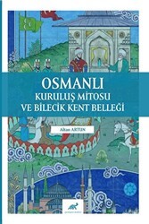 Osmanlı Kuruluş Mitosu ve Bilecik Kent Belleği - Paradigma Akademi Yayınları