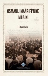 Osmanlı Maarifi`nde Musiki - Türk Tarih Kurumu Yayınları