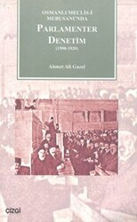 Osmanlı Meclisi-i Mebusanında Parlamenter Denetim 1908-1920 - Çizgi Kitabevi Yayınları