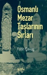 Osmanlı Mezar Taşlarının Sırları - Bilge Kültür Sanat