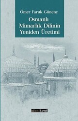 Osmanlı Mimarlık Dilinin Yeniden Üretimi - İdealKent Yayınları