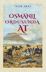 Osmanlı Ordusunda At 1856-1908 - İdeal Kültür Yayıncılık