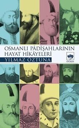 Osmanlı Padişahlarının Hayat Hikayeleri - Ötüken Neşriyat