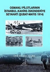 Osmanlı Pilotlarının İstanbul - Kahire - İskenderiye Seyahati Şubat - Mayıs 1914 - Boğaziçi Yayınları