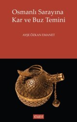 Osmanlı Sarayına Kar ve Buz Temini - Kitabevi Yayınları