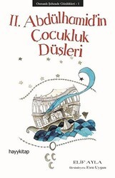 Osmanlı Şehzade Günlükleri: 1 - 2. Abdülhamid’in Çocukluk Düşleri - Hayykitap