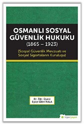 Osmanlı Sosyal Güvenlik Hukuku 1865 - 1923 - Hiperlink Yayınları