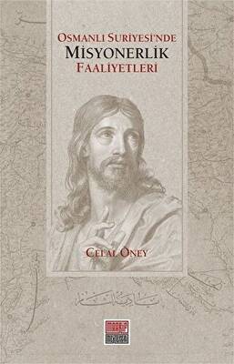Osmanlı Suriyesi`nde Misyonerlik Faaliyetleri - 1