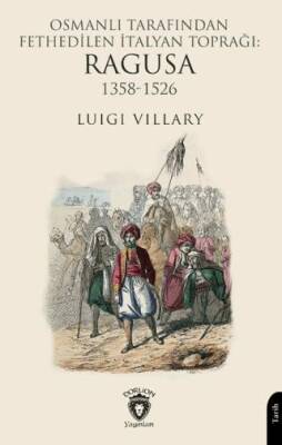 Osmanlı Tarafından Fethedilen İtalyan Toprağı: Ragusa 1358-1526 - 1
