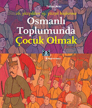 Osmanlı Toplumunda Çocuk Olmak - 1