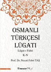 Osmanlı Türkçesi Lügatı: Lügat-ı Fahri K-N - İnkılap Kitabevi
